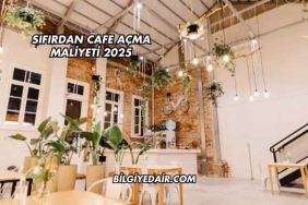Sıfırdan Cafe Açma Maliyeti 2025