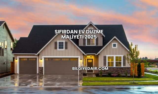 Sıfırdan Ev Düzme Maliyeti 2025