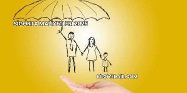 Sigorta Maliyetleri 2025