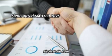 Şirket Devri Maliyeti 2025