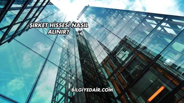 Şirket Hissesi Nasıl Alınır?