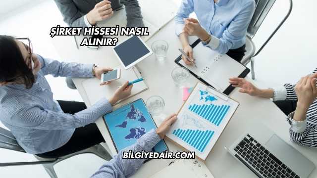 Şirket Hissesi Nasıl Alınır?