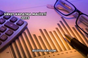 Şirket Kapatma Maliyeti 2025