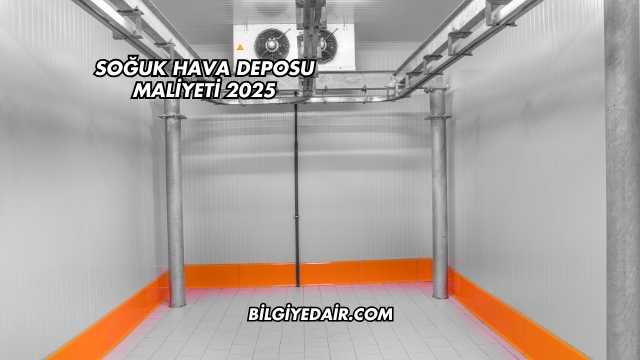Soğuk Hava Deposu Maliyeti 2025