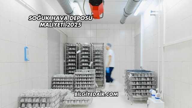 Soğuk Hava Deposu Maliyeti 2025