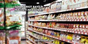Şok Market Bayilik Maliyeti Ne Kadar?