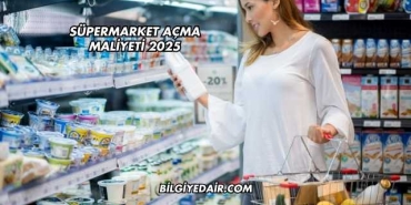 Süpermarket Açma Maliyeti 2025