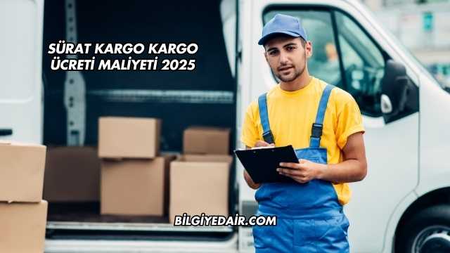 Sürat Kargo Kargo Ücreti Maliyeti 2025
