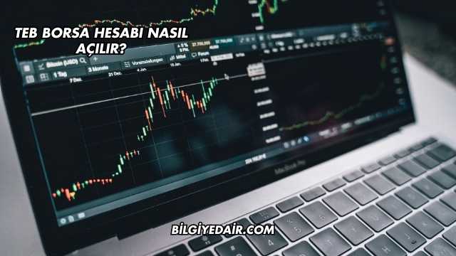 TEB Borsa Hesabı Nasıl Açılır?