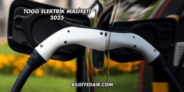 TOGG Elektrik Maliyeti 2025