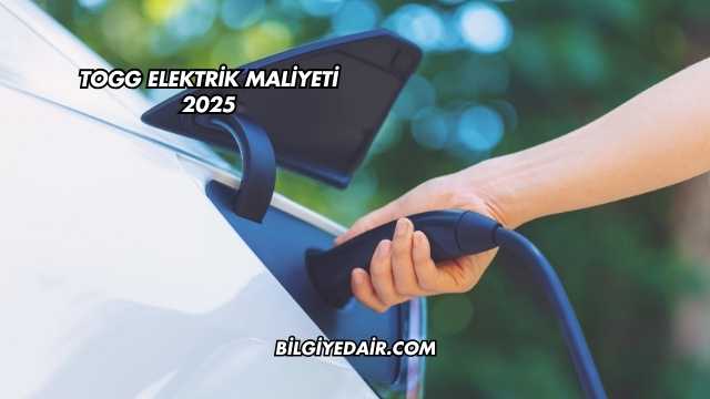 TOGG Elektrik Maliyeti 2025