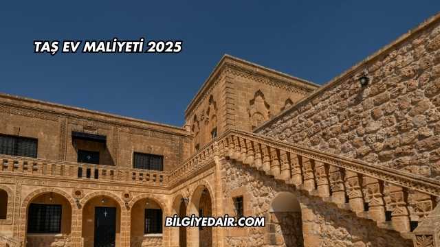 Taş Ev Maliyeti 2025