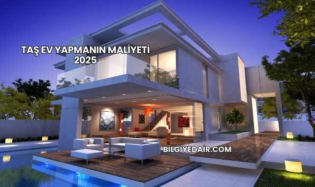 Taş Ev Yapmanın Maliyeti 2025