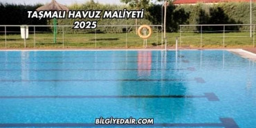Taşmalı Havuz Maliyeti 2025