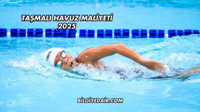 Taşmalı Havuz Maliyeti 2025