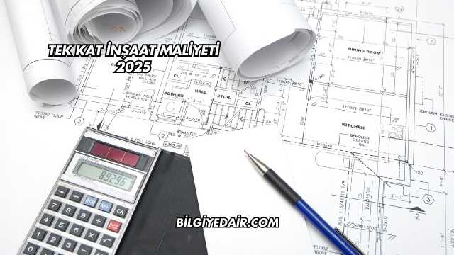 Tek Kat İnşaat Maliyeti 2025