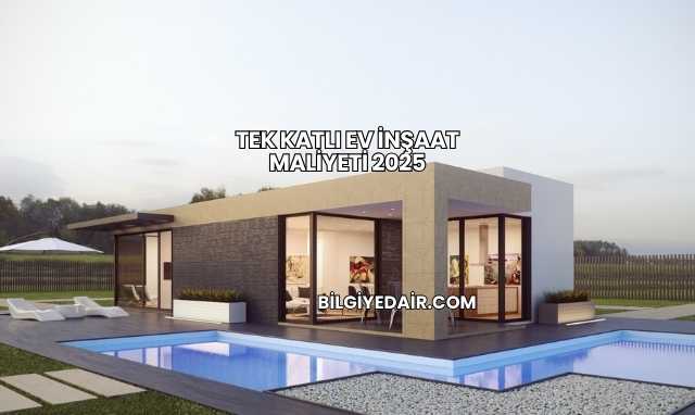 Tek Katlı Ev İnşaat Maliyeti 2025