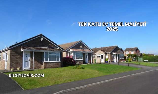 Tek Katlı Ev Temel Maliyeti 2025