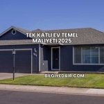 Tek Katlı Ev Temel Maliyeti 2025