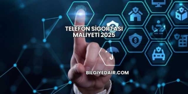 Telefon Sigortası Maliyeti 2025