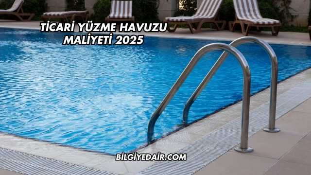 Ticari Yüzme Havuzu Maliyeti 2025