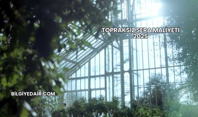 Topraksız Sera Maliyeti 2025
