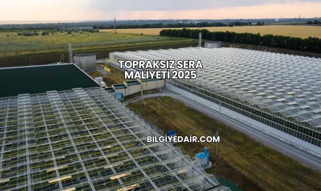 Topraksız Sera Maliyeti 2025