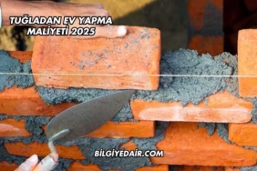 Tuğladan Ev Yapma Maliyeti 2025
