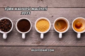Türk Kahvesi Maliyeti 2025