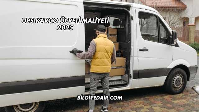 UPS Kargo Ücreti Maliyeti 2025