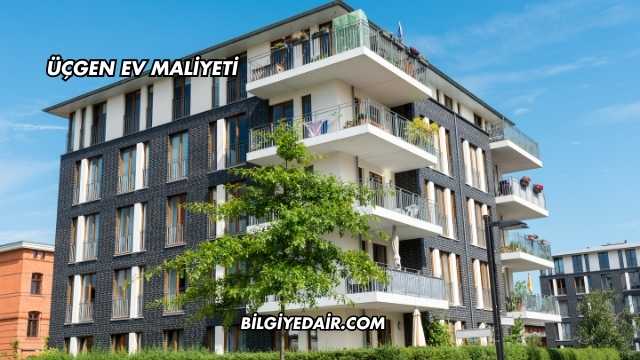 Üçgen Ev Maliyeti