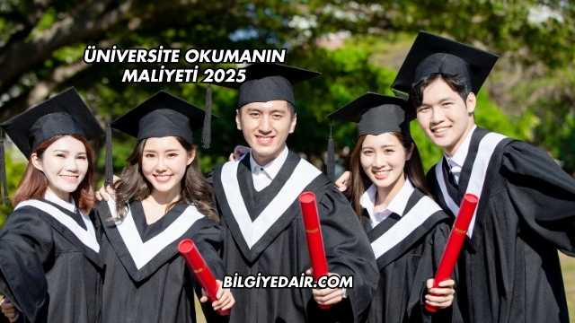 Üniversite Okumanın Maliyeti 2025