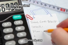 Ürün ve Hizmet Maliyeti Hesaplama