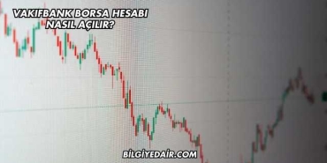 Vakıfbank Borsa Hesabı Nasıl Açılır?