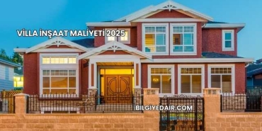 Villa İnşaat Maliyeti 2025
