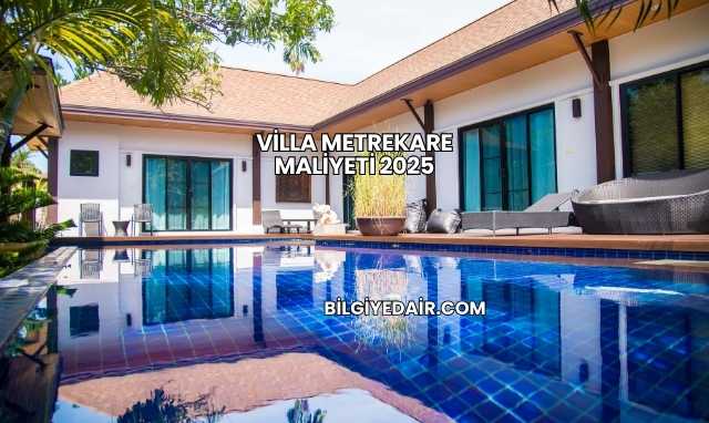 Villa Metrekare Maliyeti 2025