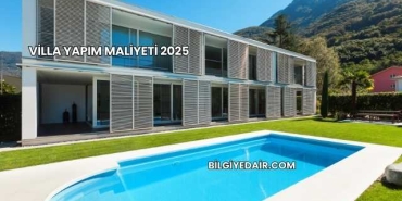 Villa Yapım Maliyeti 2025