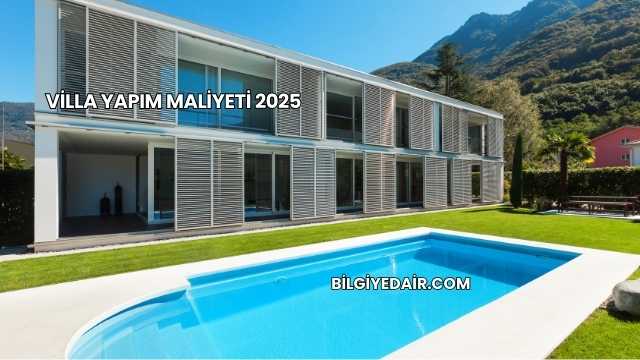 Villa Yapım Maliyeti 2025