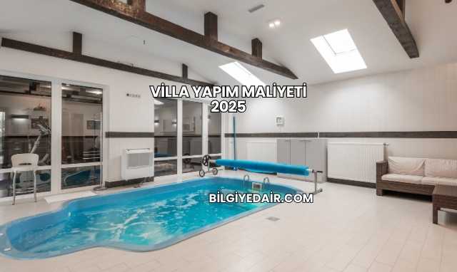 Villa Yapım Maliyeti 2025