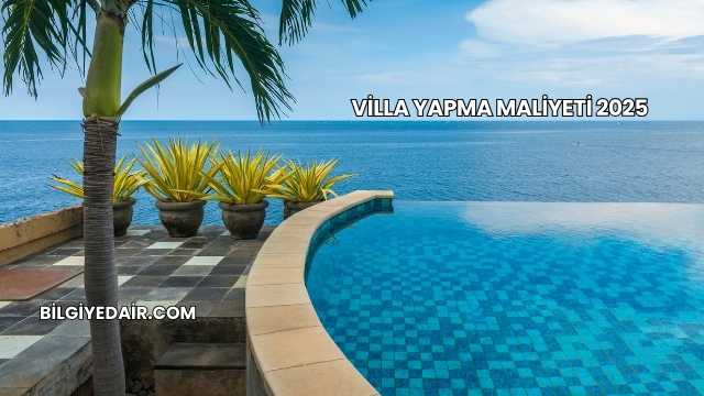 Villa Yapma Maliyeti 2025