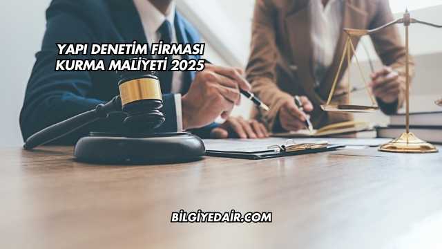 Yapı Denetim Firması Kurma Maliyeti 2025