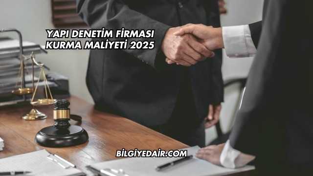 Yapı Denetim Firması Kurma Maliyeti 2025