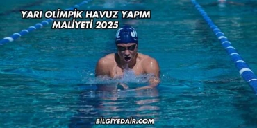 Yarı Olimpik Havuz Yapım Maliyeti 2025