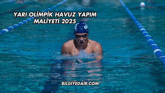 Yarı Olimpik Havuz Yapım Maliyeti 2025