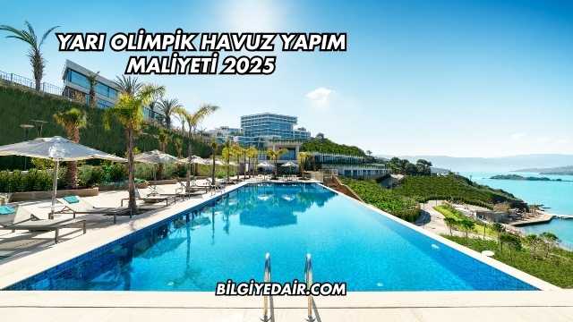 Yarı Olimpik Havuz Yapım Maliyeti 2025