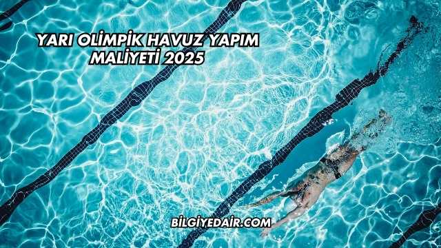 Yarı Olimpik Havuz Yapım Maliyeti 2025