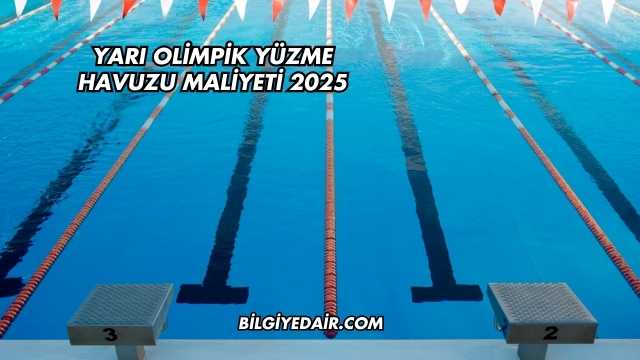 Yarı Olimpik Yüzme Havuzu Maliyeti 2025
