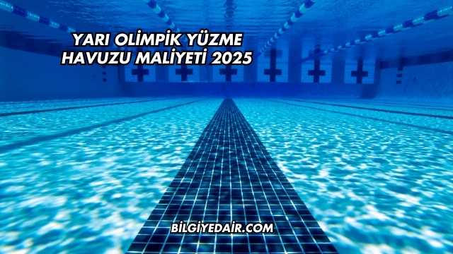 Yarı Olimpik Yüzme Havuzu Maliyeti 2025