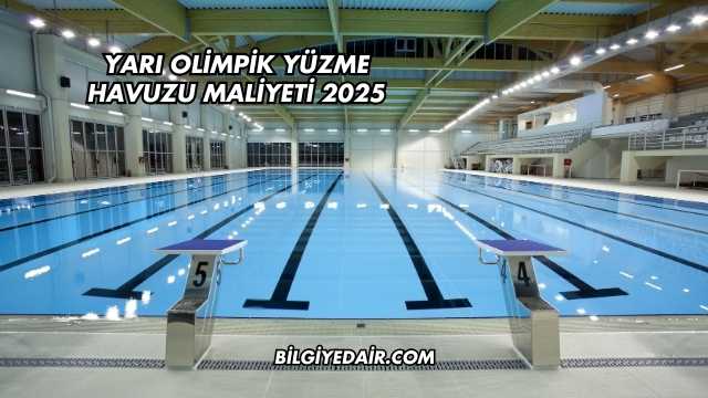Yarı Olimpik Yüzme Havuzu Maliyeti 2025