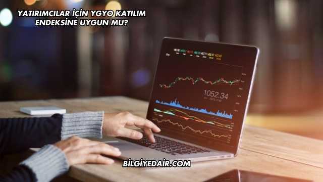 Yatırımcılar İçin YGYO Katılım Endeksine Uygun mu?